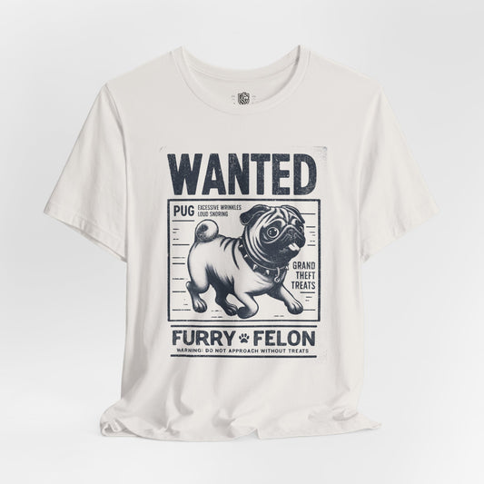 Wanted – Furry Felon (Pug Edition) T-Shirt