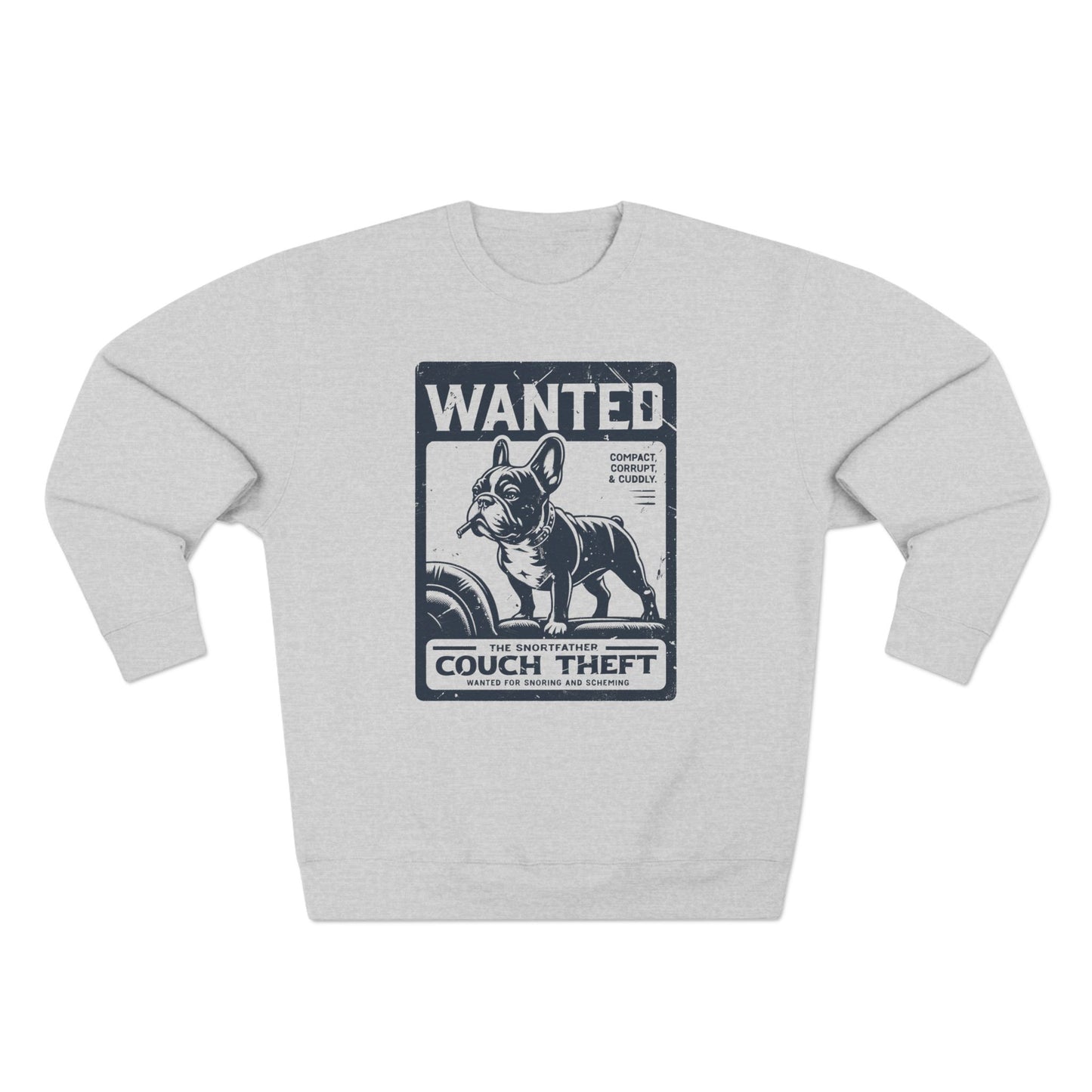 Wanted – The Snortfather (Frenchie Edition) Sweatshirt