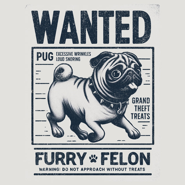Wanted – Furry Felon (Pug Edition) T-Shirt
