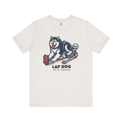 Lap Dog. Size Is a Suggestion.