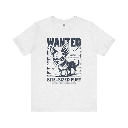 Wanted – Bite-Sized Fury (Chihuahua Edition) T-Shirt