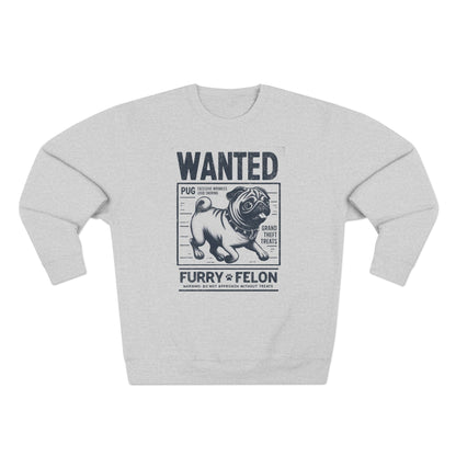 Wanted – Furry Felon (Pug Edition) Sweatshirt