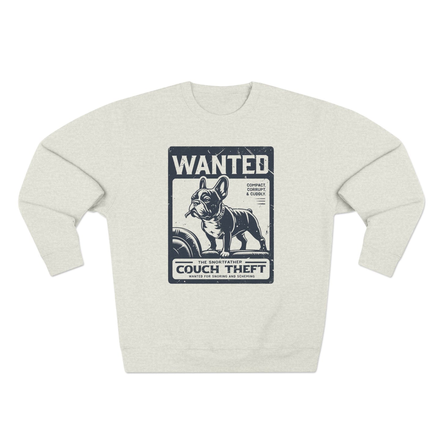 Wanted – The Snortfather (Frenchie Edition) Sweatshirt