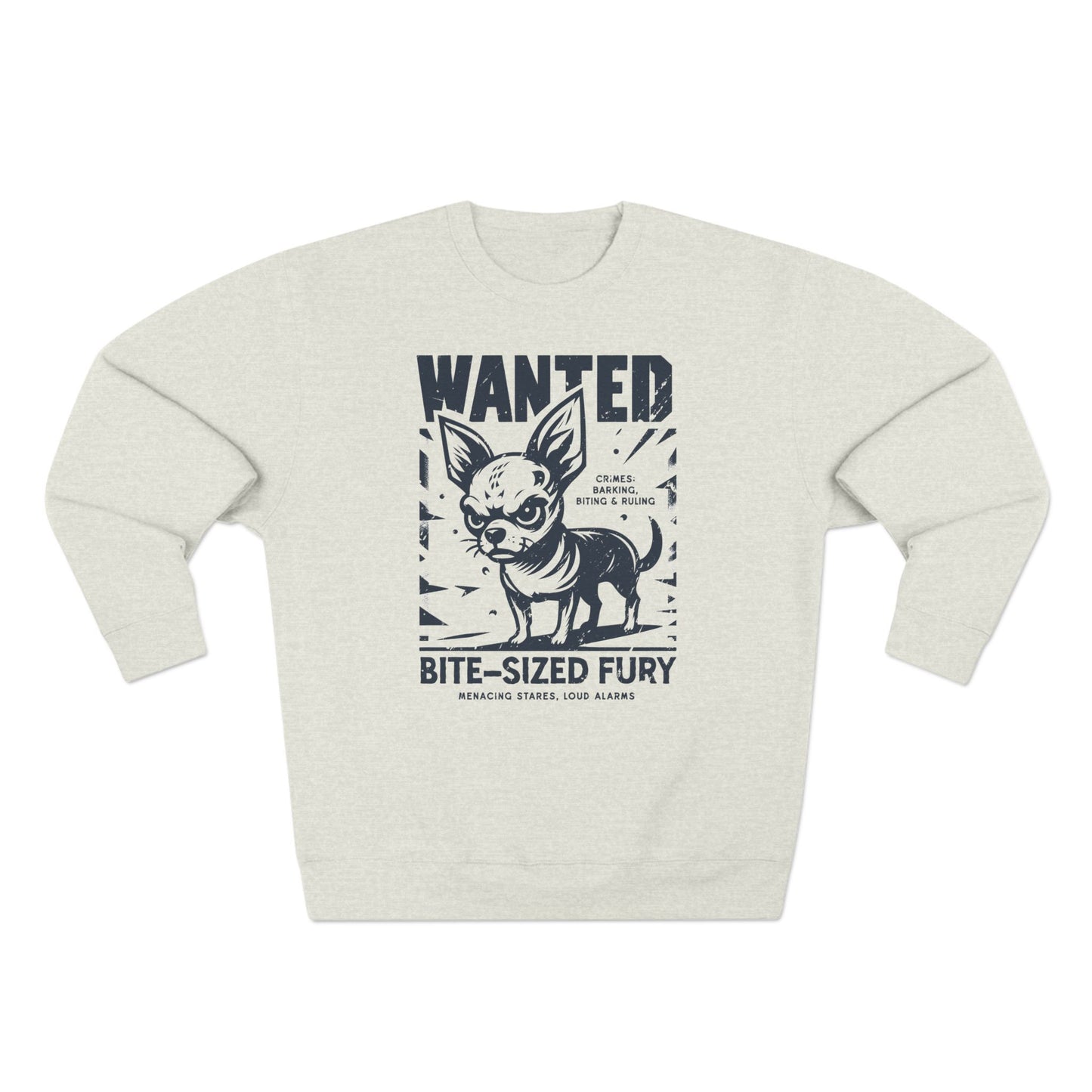 Wanted – Bite-Sized Fury (Chihuahua Edition) Sweatshirt