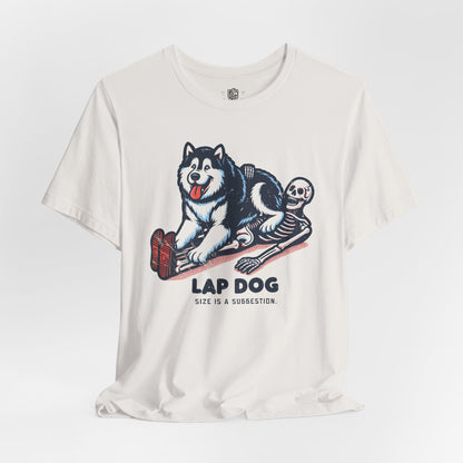 Lap Dog. Size Is a Suggestion.