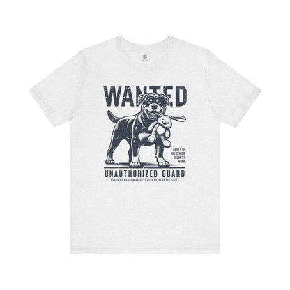 Wanted – Unauthorized Guard (Rottweiler Edition) T-Shirt