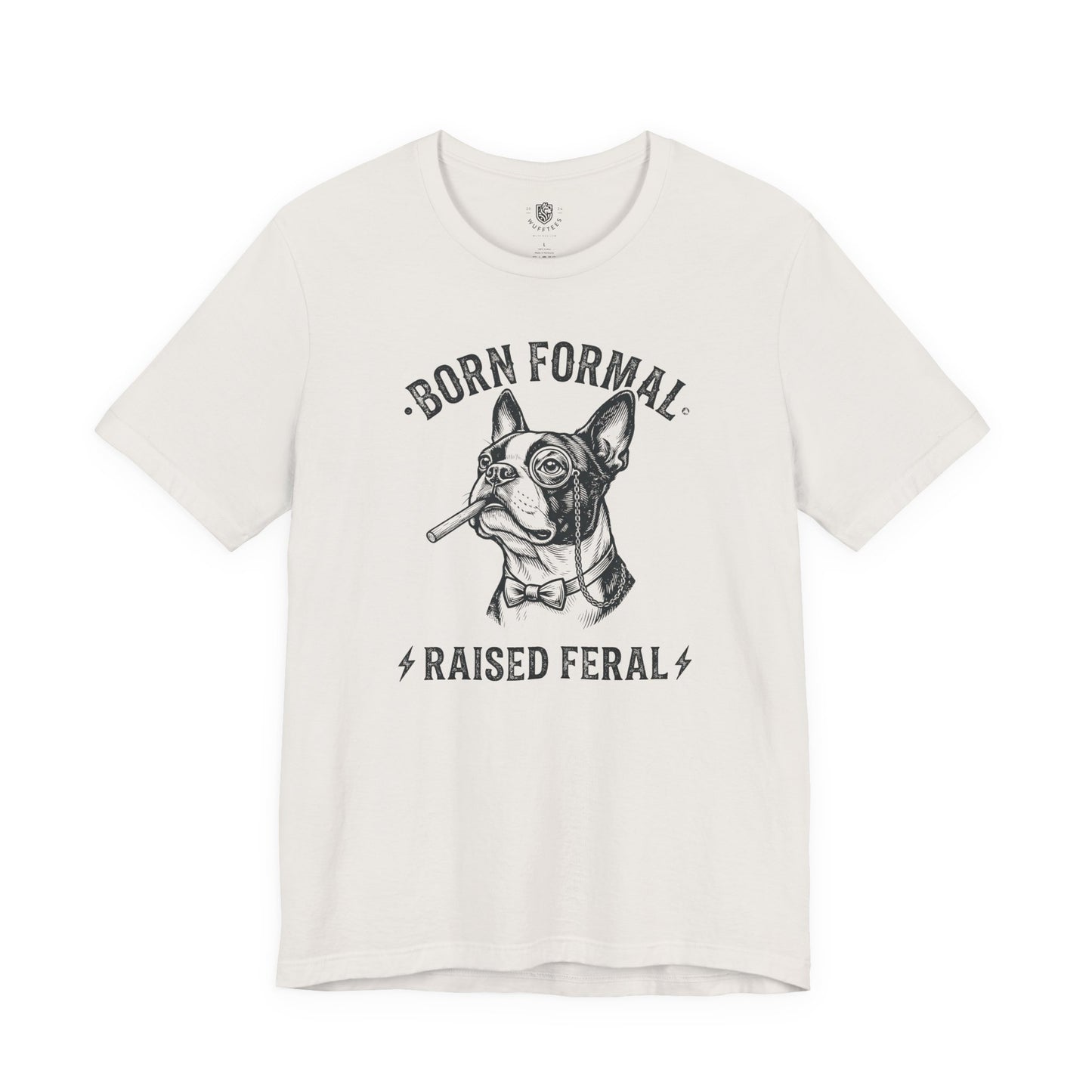 Born Formal. Raised Feral.