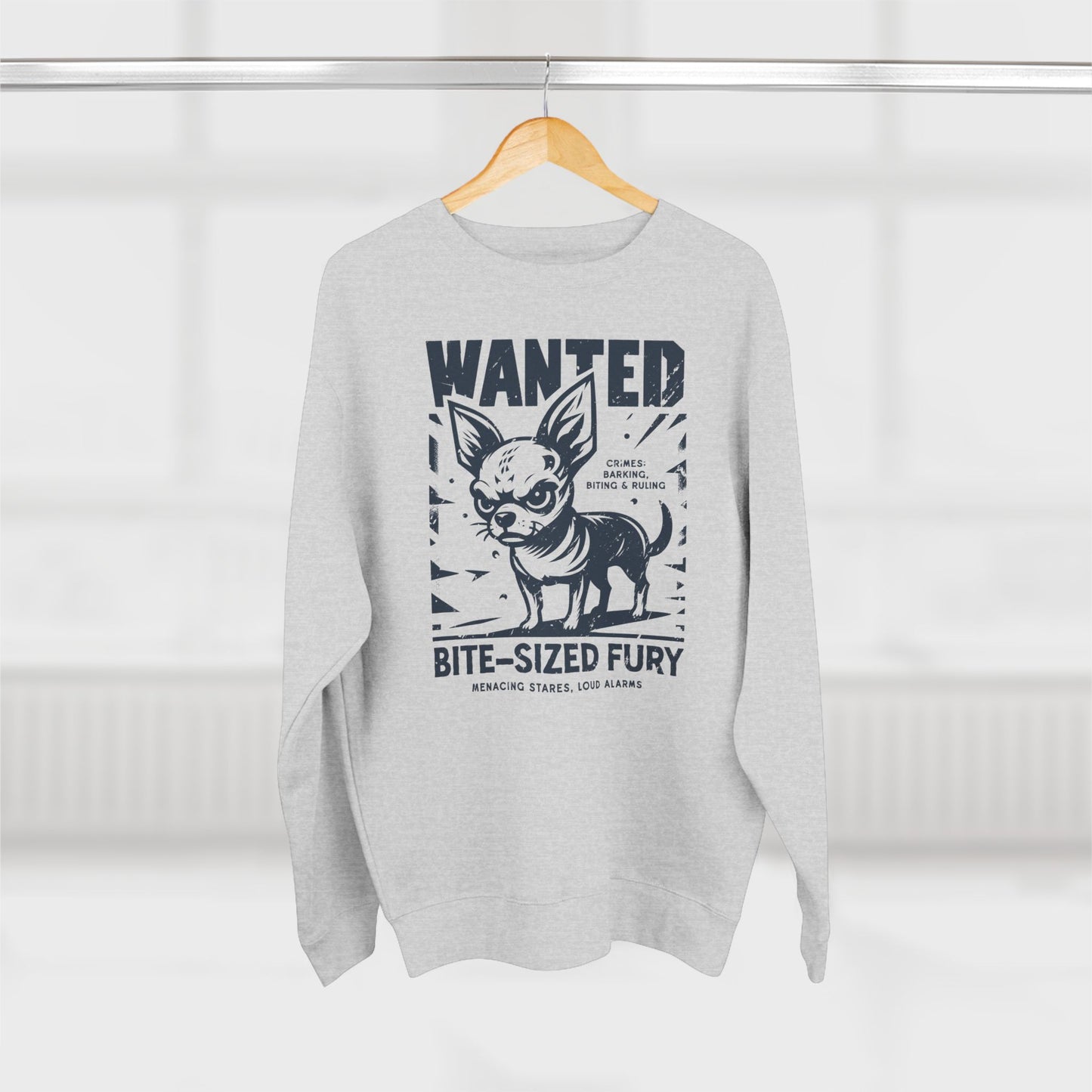 Wanted – Bite-Sized Fury (Chihuahua Edition) Sweatshirt