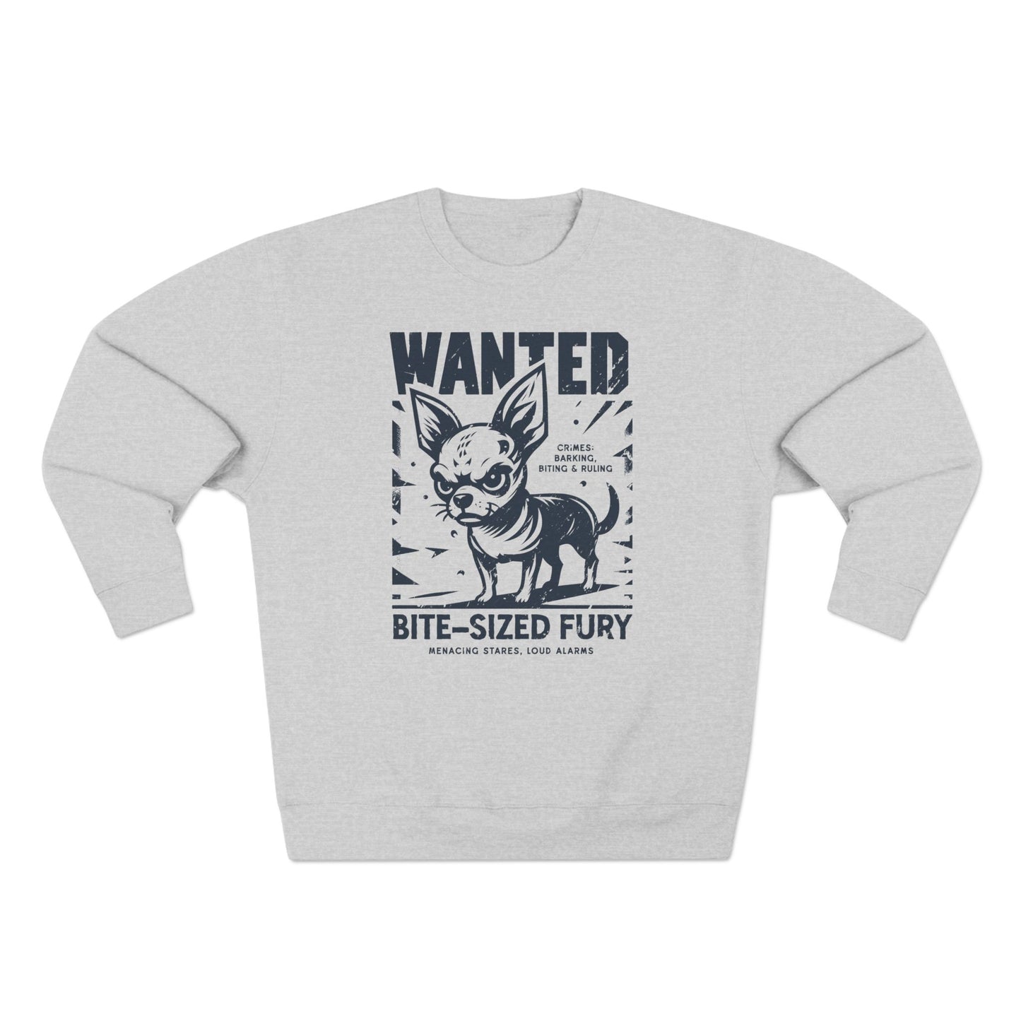 Wanted – Bite-Sized Fury (Chihuahua Edition) Sweatshirt