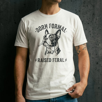 Born Formal. Raised Feral.