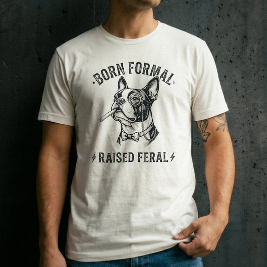 Born Formal. Raised Feral.