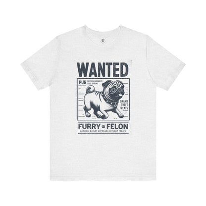 Wanted – Furry Felon (Pug Edition) T-Shirt