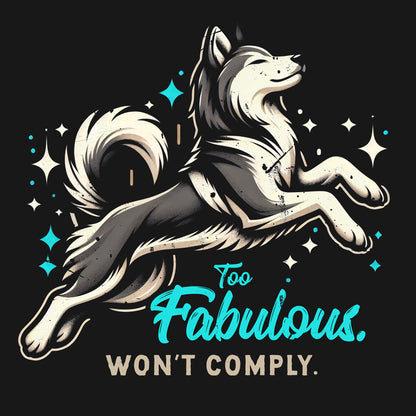 Too Fabulous. Won’t Comply.