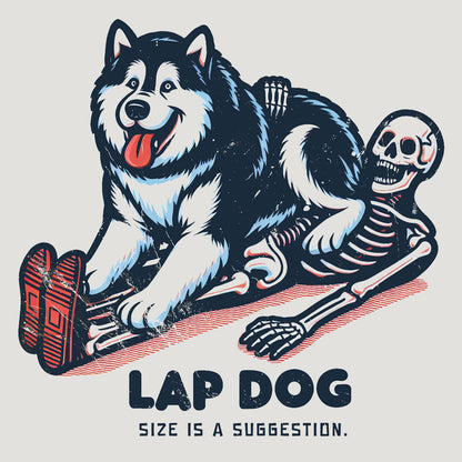 Lap Dog. Size Is a Suggestion.