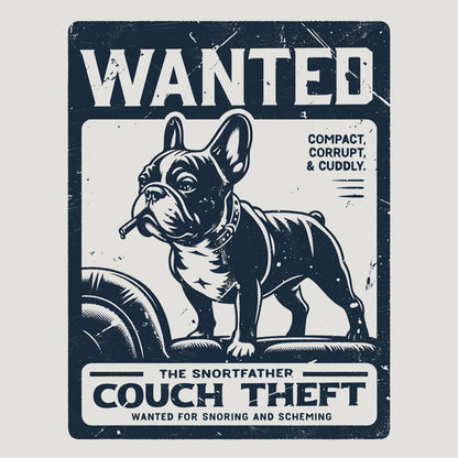 Wanted – The Snortfather (Frenchie Edition) T-Shirt