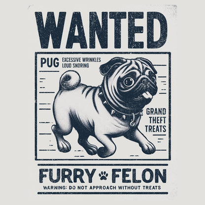 Wanted – Furry Felon (Pug Edition) Hoodie