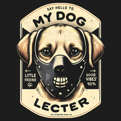 Say Hello To My Dog Lecter