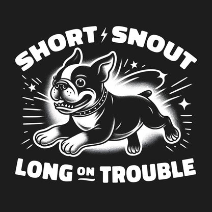 Short Snout, Long On Trouble
