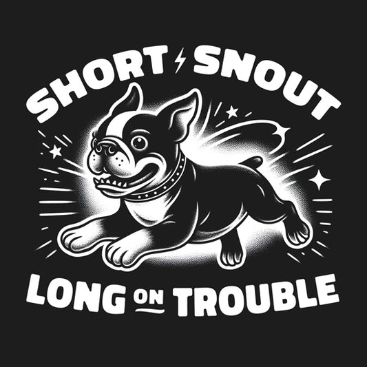 Short Snout, Long On Trouble