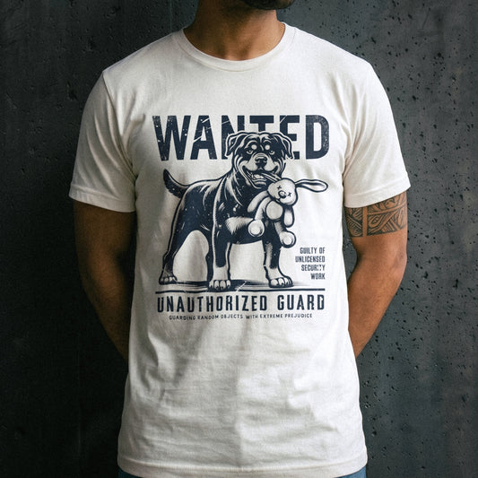 Wanted – Unauthorized Guard (Rottweiler Edition) T-Shirt